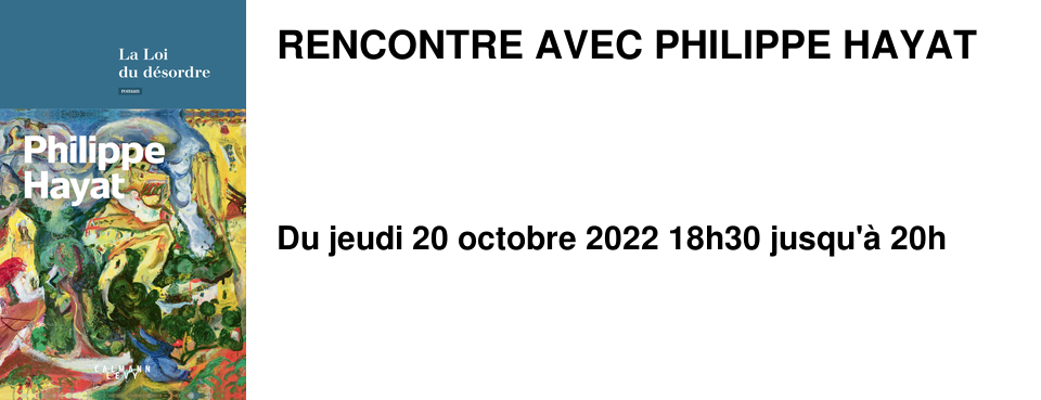 RENCONTRE AVEC PHILIPPE HAYAT