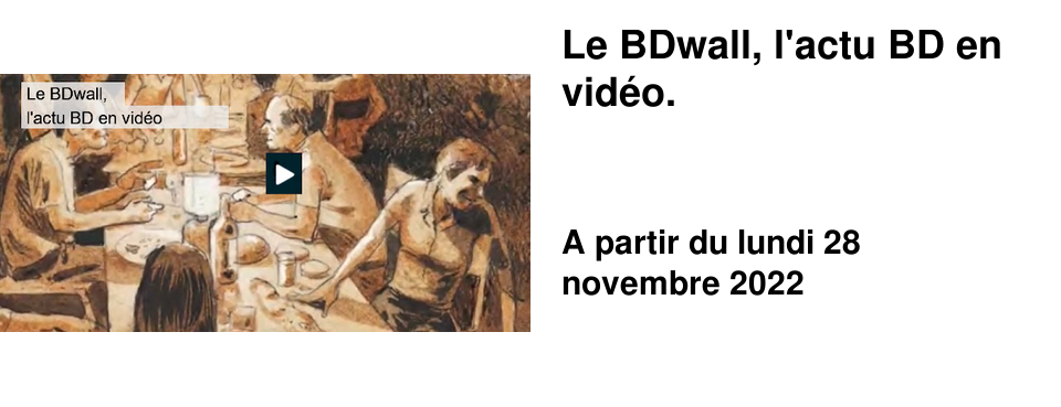 Le BDwall, l'actu BD en vid�o.