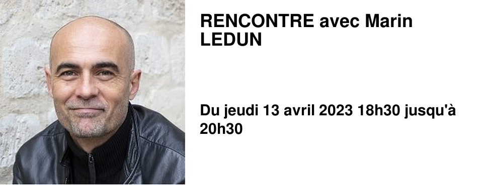RENCONTRE avec Marin LEDUN