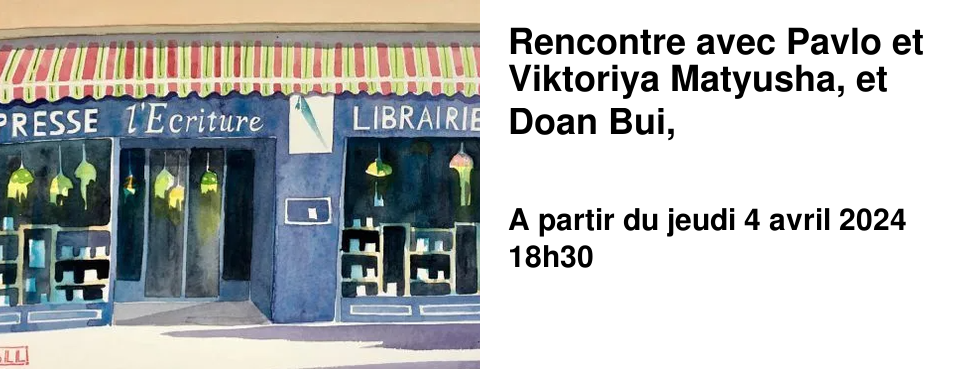 Rencontre avec Pavlo et Viktoriya Matyusha, et Doan Bui, 