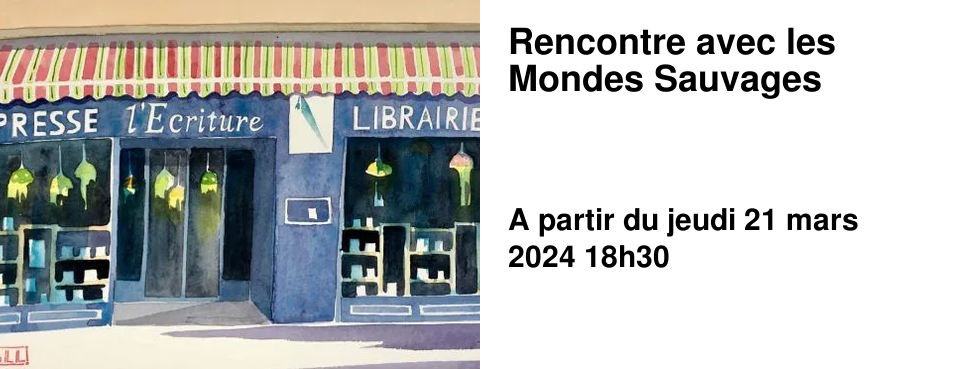 Rencontre avec les Mondes Sauvages