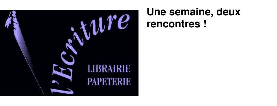 Une semaine, deux rencontres !