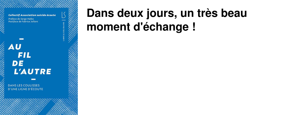Dans deux jours, un tr�s beau moment d'�change ! 