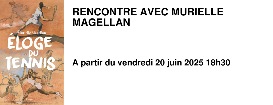RENCONTRE+AVEC+MURIELLE+MAGELLAN