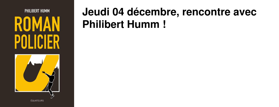 Jeudi 04 d�cembre, rencontre avec Philibert Humm !