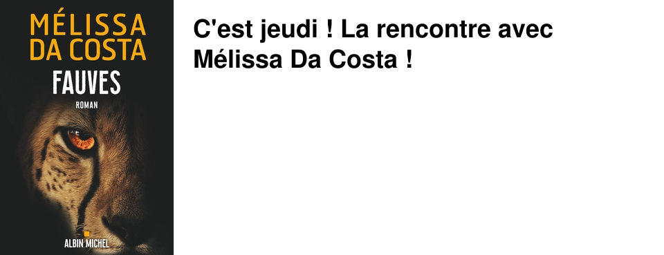 C'est jeudi ! La rencontre avec M�lissa Da Costa !