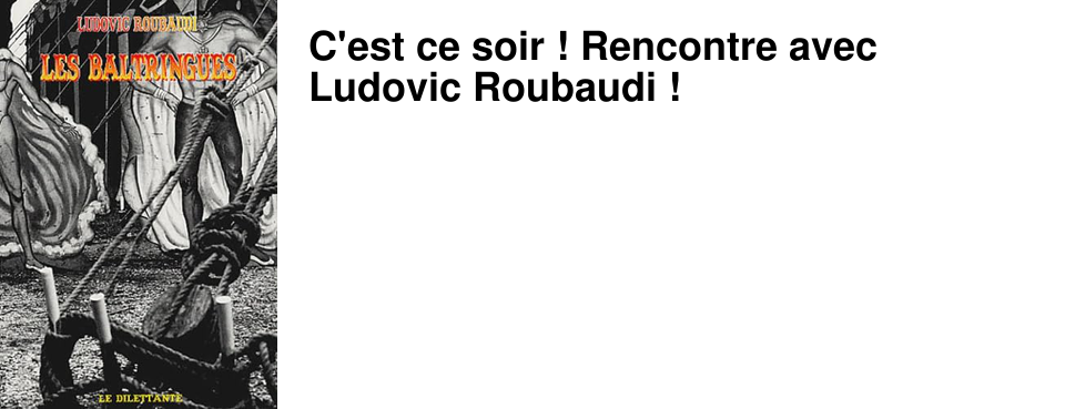 C'est ce soir ! Rencontre avec Ludovic Roubaudi !