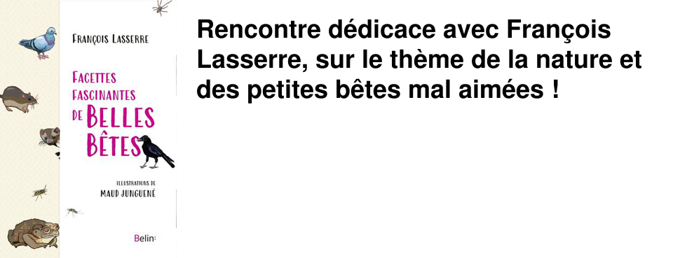 Rencontre d�dicace avec Fran�ois Lasserre, sur le th�me de la nature et des petites b�tes mal aim�es ! 
