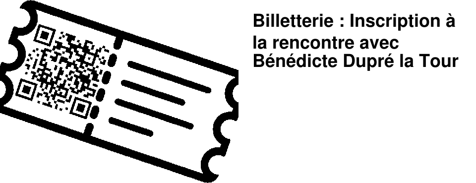 Billetterie : Inscription � la rencontre avec B�n�dicte Dupr� la Tour
