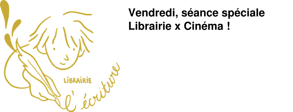 Vendredi, s�ance sp�ciale Librairie x Cin�ma !