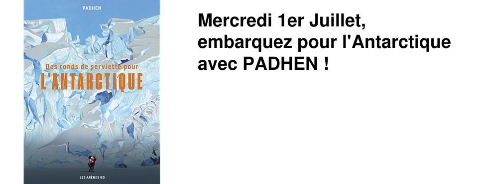 Mercredi 1er Juillet, embarquez pour l'Antarctique avec PADHEN !